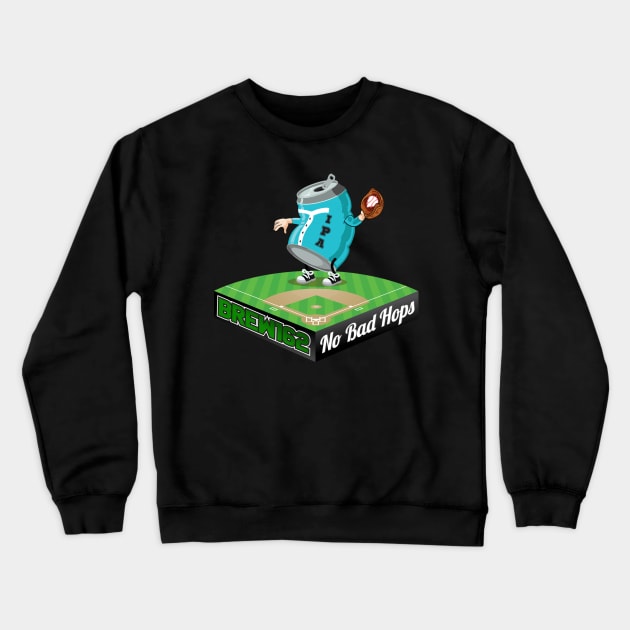 No Bad Hops Crewneck Sweatshirt by Major League Brews 